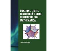FUNZIONI, LIMITI, CONTINUITÀ E SERIE NUMERICHE CON MATHEMATICA