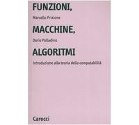 Funzioni, macchine, algoritmi. Introduzione alla teoria della computabilità