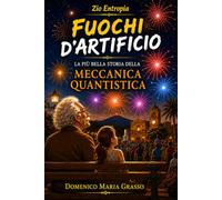 FUOCHI D'ARTIFICIO: La più bella storia della Meccanica Quantistica