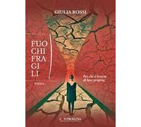 Fuochi fragili. Per chi si brucia di luce propria