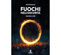 Fuochi nell'oscurità. Uomini e Dèi- donovan jack 2024