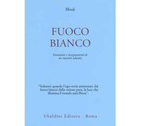 Fuoco bianco. Intuizioni e insegnamenti di un maestro advaita