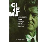 Fuoco cammina con noi. A lezione di cinema con David Lynch