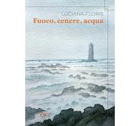 Fuoco, cenere, acqua