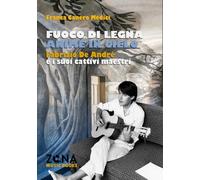 Fuoco di legna, anime in cielo: Fabrizio De André e i suoi cattivi maestri