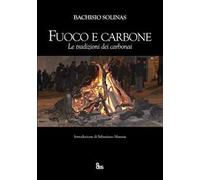 Fuoco e carbone. Le tradizioni dei carbonai