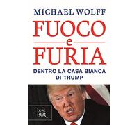 Fuoco e furia. Dentro la Casa Bianca di Trump