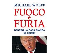 Fuoco e furia. Dentro la Casa Bianca di Trump [Paperback] [Jan 15, 2019] Wolff,