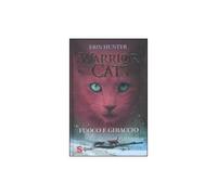 Fuoco e ghiaccio. Warrior cats. Storie di gatti guerrieri Serie 1 Iniziano le p