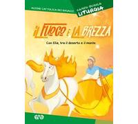 Fuoco e la brezza. Liturgia. Con Elia, tra il deserto e il monte. Campo scuola 2019