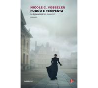Fuoco e tempesta. La baronessa del ghiaccio - Vosseler Nicole C.