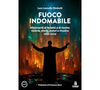 Fuoco indomabile. Riferimenti di fedeltà e di rivolta: visione, storia, autori e musica (1996-2024)