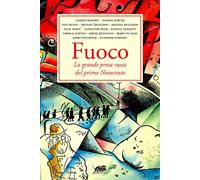 FUOCO. LA GRANDE PROSA RUSSA DEL PRIMO NOVECENTO - Caramitti M. (cur.) - 2022