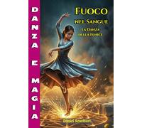 Fuoco nel Sangue la Danza della Fenice: Azione e mistero in un Fantasy World: scopri il potere luce del Fuoco e il Segreto di chi sono rimasti intrappolati nella storia del bullismo