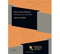 Fuoco nelle strade: la crisi sociale degli anni '60 - NUOVO Joel M. Sipress 2020