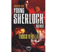 Fuoco ribelle. Young Sherlock Holmes