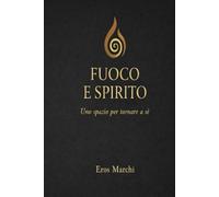 Fuoco & Spirito: Uno spazio per tornare a sé