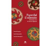 FUORCHE' IL SILENZIO. TRENTASEI VOCI DI DONNE AFGHANE - ENTEZAR Z. (Curatore),