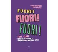 Fuori! 1971-2021. 50 anni dalla fondazione del primo movimento omosessuale in Italia