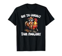 Fuori a commettere Tom Foolery Raccoon Rooster Bad Decision Fun Maglietta