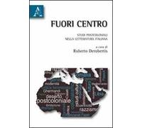 Fuori centro. Percorsi postcoloniali nella letteratura italiana