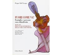 Fuori come va? Famiglie e persone con schizofrenia. Manuale per un uso ottimistico delle cure e dei servizi