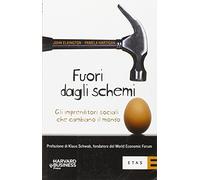 Fuori dagli schemi. Gli imprenditori sociali che cambiano il mondo