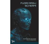 Fuori dagli schermi: Futuri distopici del nostro domani