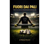 Fuori dai pali: Tratto da una storia vera drammaticamente comicamente falsa