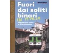 Fuori dai soliti binari in Italia. Viaggi e turismo in treno su ferrovie secondarie