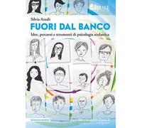 Fuori dal banco. Idee, percorsi e strumenti di psicologia scolastica
