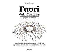 Libri Pintaldi Enrico - Fuori Dal... Comune. (Lavorare Con Qualcuno E Meglio Che