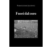 Fuori dal coro di Ferdinando Jacopini, 2021, Youcanprint