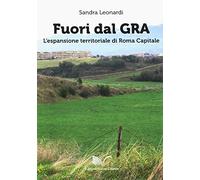Fuori dal GRA. L'espansione territoriale di Roma capitale