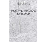 Fuori dal mio cuore fa freddo