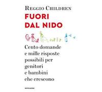Fuori dal nido. Cento domande e mille risposte possibili per genitori e bambini che crescono