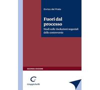 Fuori dal processo. Studi sulle risoluzioni negoziali delle controversie -...