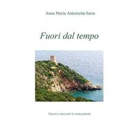 Fuori dal tempo. Poesie e racconti in cento parole