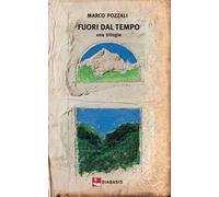 Fuori dal tempo. Una trilogia