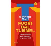 Fuori dal tunnel. Come l'Europa può superare la grande crisi