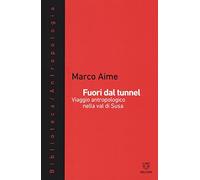 Fuori dal tunnel. Viaggio antropologico nella Val di Susa