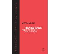 Fuori dal tunnel. Viaggio antropologico nella Val di Susa [Paperback] [Oct 27, 2