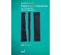 Fuori dalla caverna. La filosofia della speranza