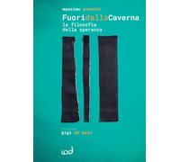 Fuori dalla caverna. La filosofia della speranza - 2023 - Edizion