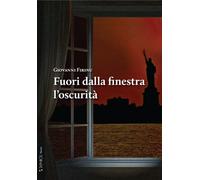 Fuori dalla finestra l'oscurità - [Taphros Editrice]