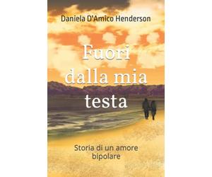 Fuori dalla mia testa: Storia di un amore bipolare