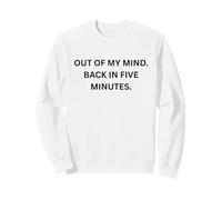 Fuori dalla mia Testa. Torna tra Cinque Minuti. per Sarcastic People Felpa