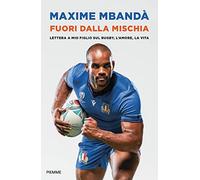 Fuori dalla mischia. Lettera a mio figlio sul rugby, l'amore, la vita