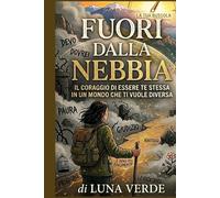 FUORI DALLA NEBBIA: Manuale di Sopravvivenza Mentale per un Mondo che ti vuole Esaurito