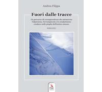 Fuori dalle tracce. Un percorso di consapevolezza che attraverso l'alpinismo, l'arrampicata e lo scialpinismo, conduce nelle pieghe dell'animo umano. Con contenuti multimediali